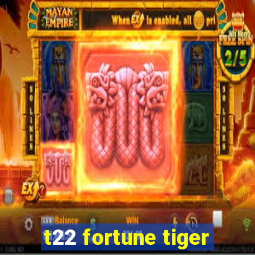 t22 fortune tiger